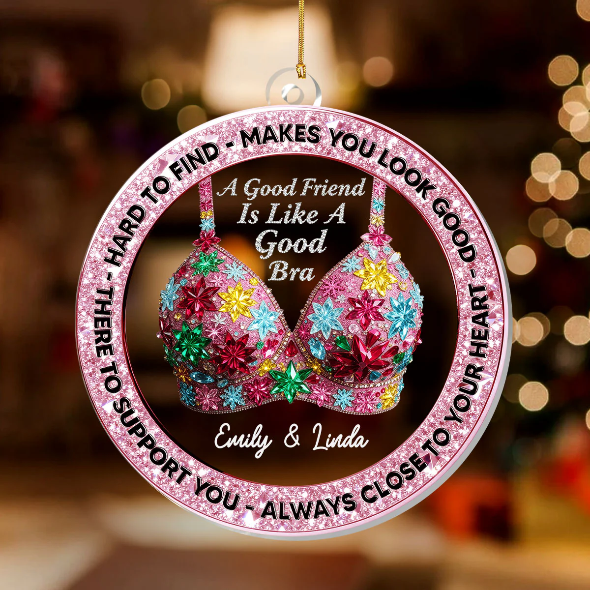 A Good Friend Is Like A Good Bra - Personalized 1-Layer Acrylic Ornament - Image 2