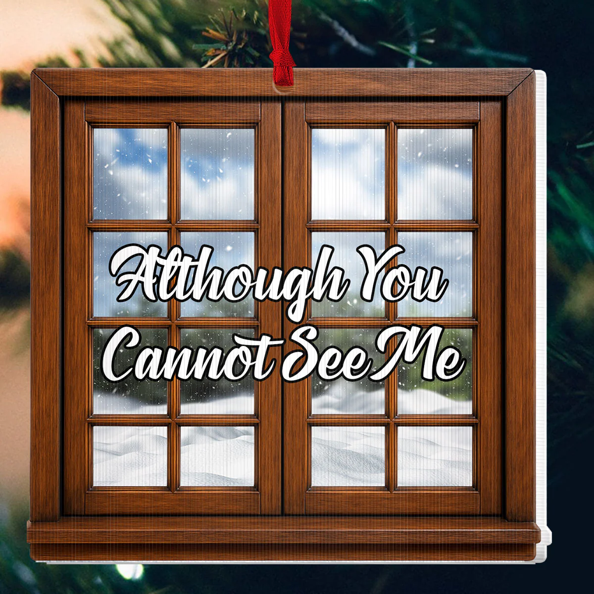 Although You Cannot See Me  - Personalized Magic Ornament - Image 4