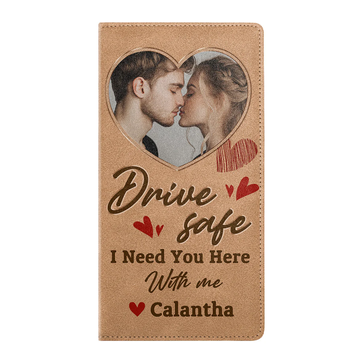 Drive Safe I Need You Here With Me - Personalized Car Registration And Insurance Holder