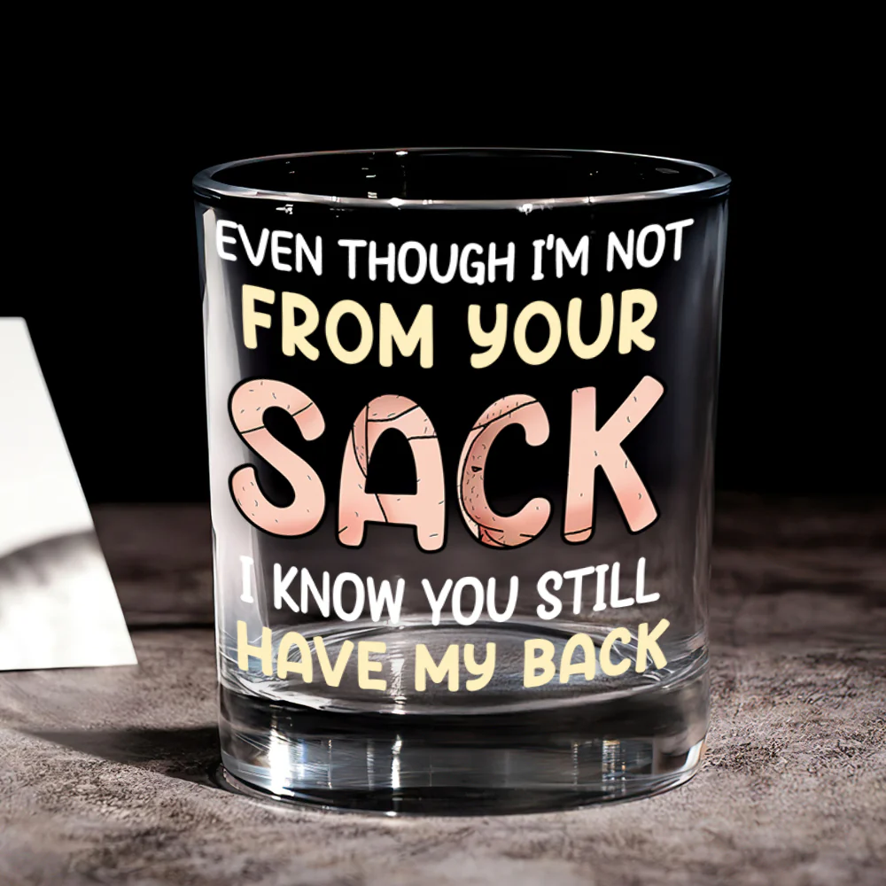 Even Though I'm Not From Your Sack - Personalized Round Whiskey Glass - Image 6