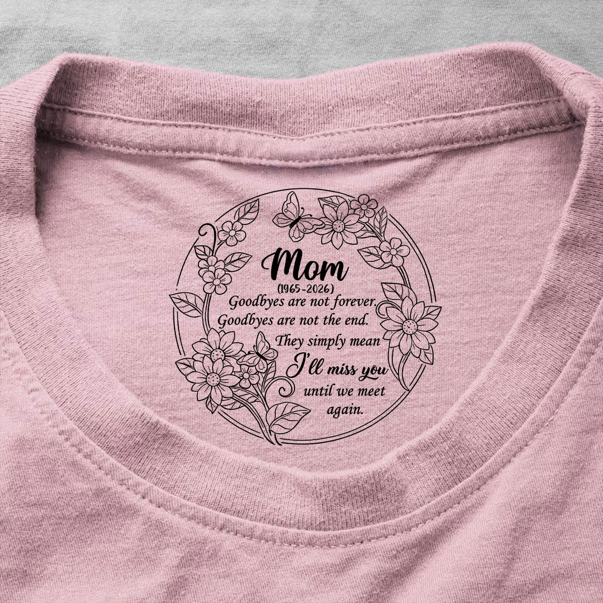 I'll Miss You Until We Meet Again - Personalized Shirt With Design Inner Neck - Image 4