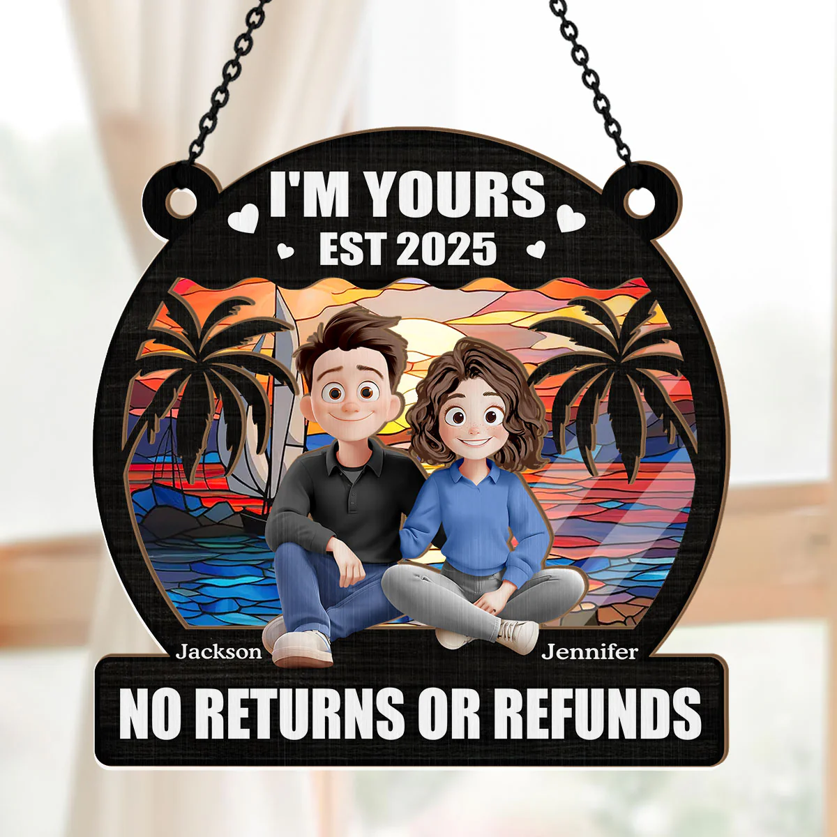 I'm Yours No Returns Or Refunds - Personalized Window Hanging Suncatcher - Image 5