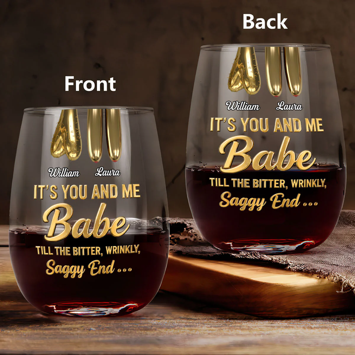 It's You and Me Babe Till The Bitter Wrinkly Saggy End - Personalized Stemless Wine Glass - Image 3