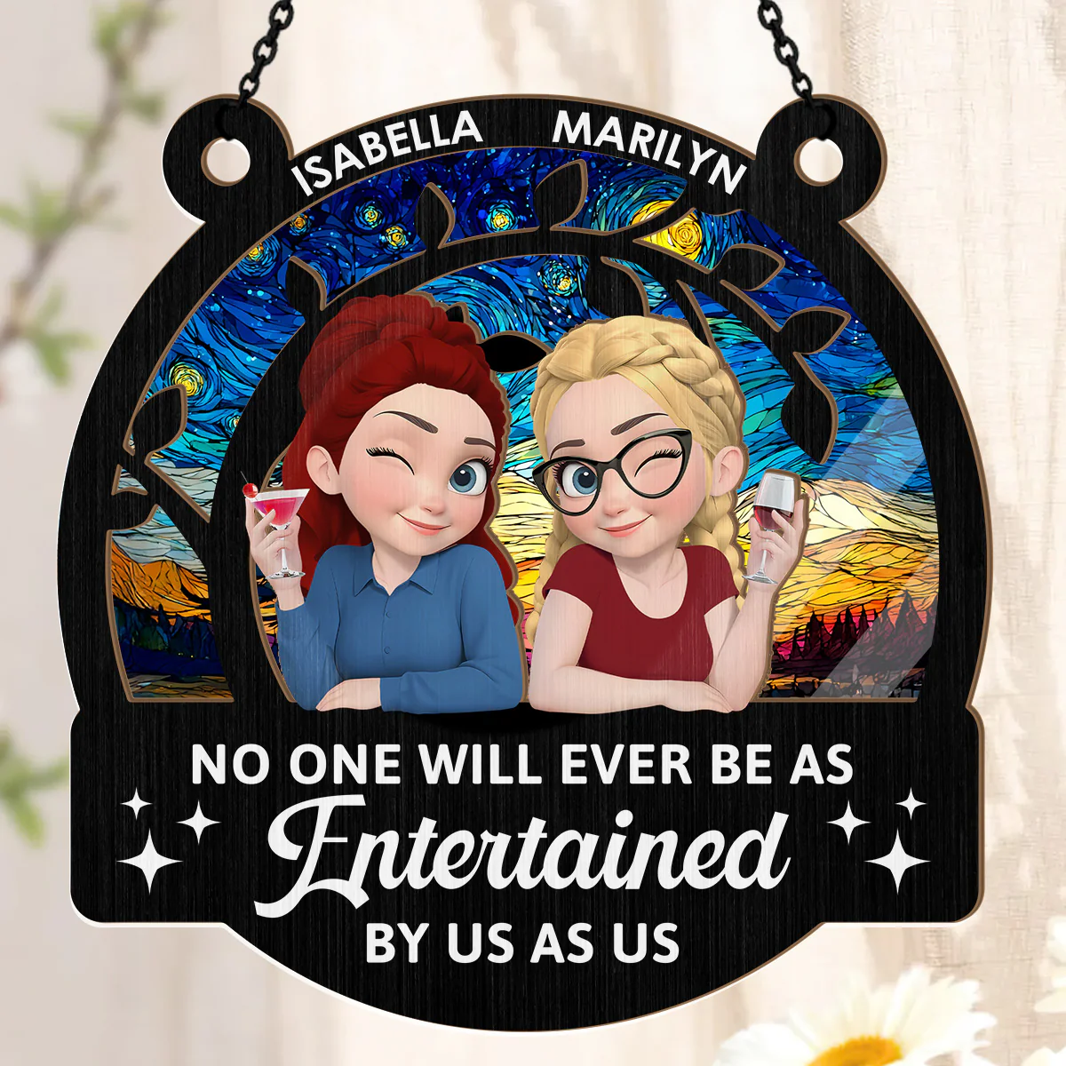 No One Will Ever Be As Entertained By Us As - Personalized Window Hanging Suncatcher - Image 3