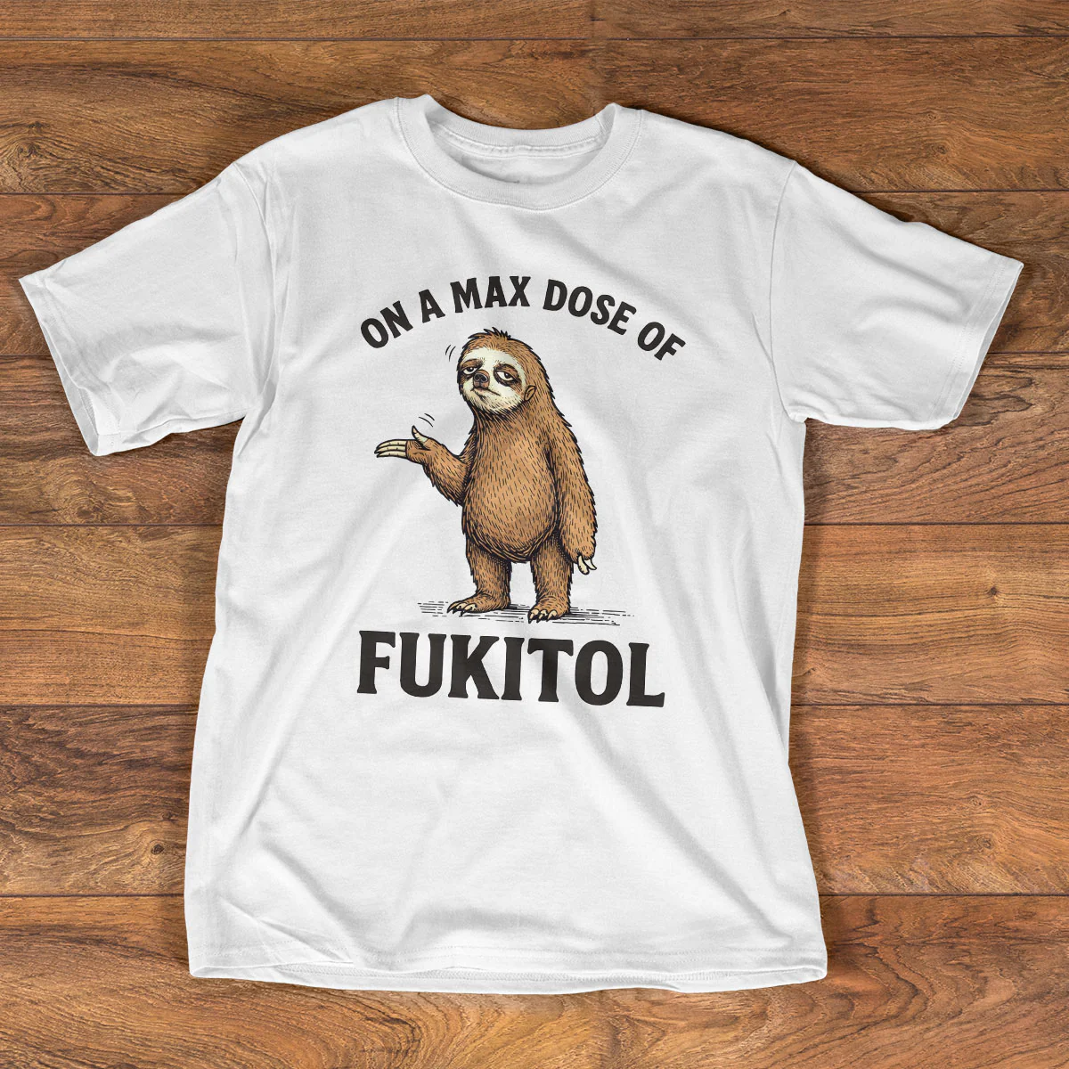 On A Max Dose Of Fukitol - Personalized 2D Unisex T-shirt - Image 3