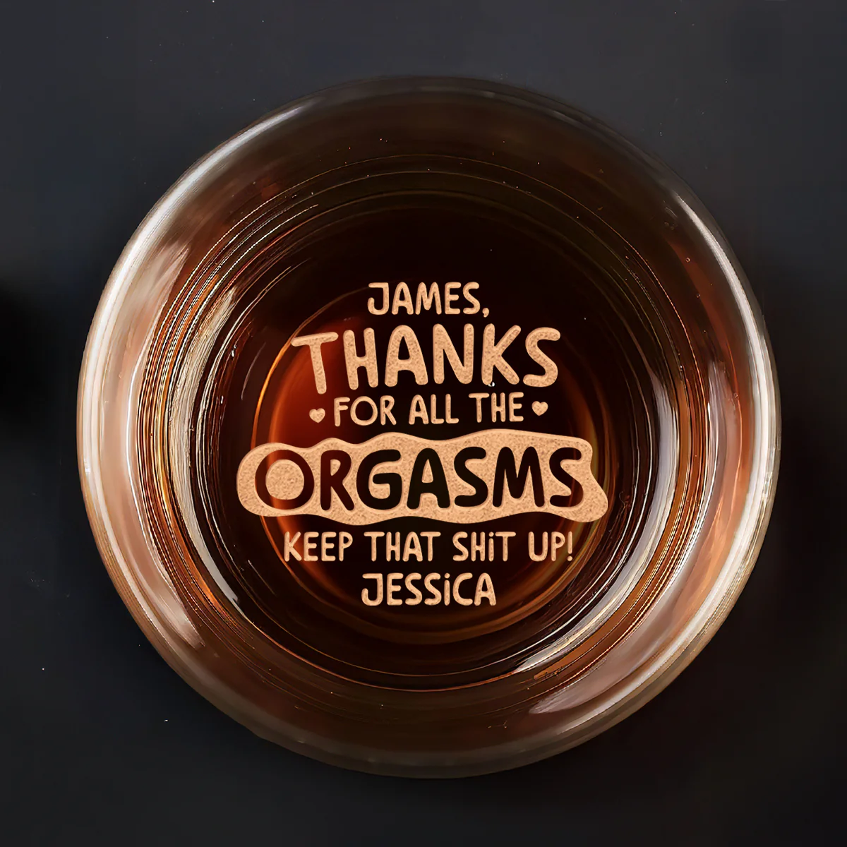 Thanks For All The Orgasms - Personalized Engraved Whiskey Glass
