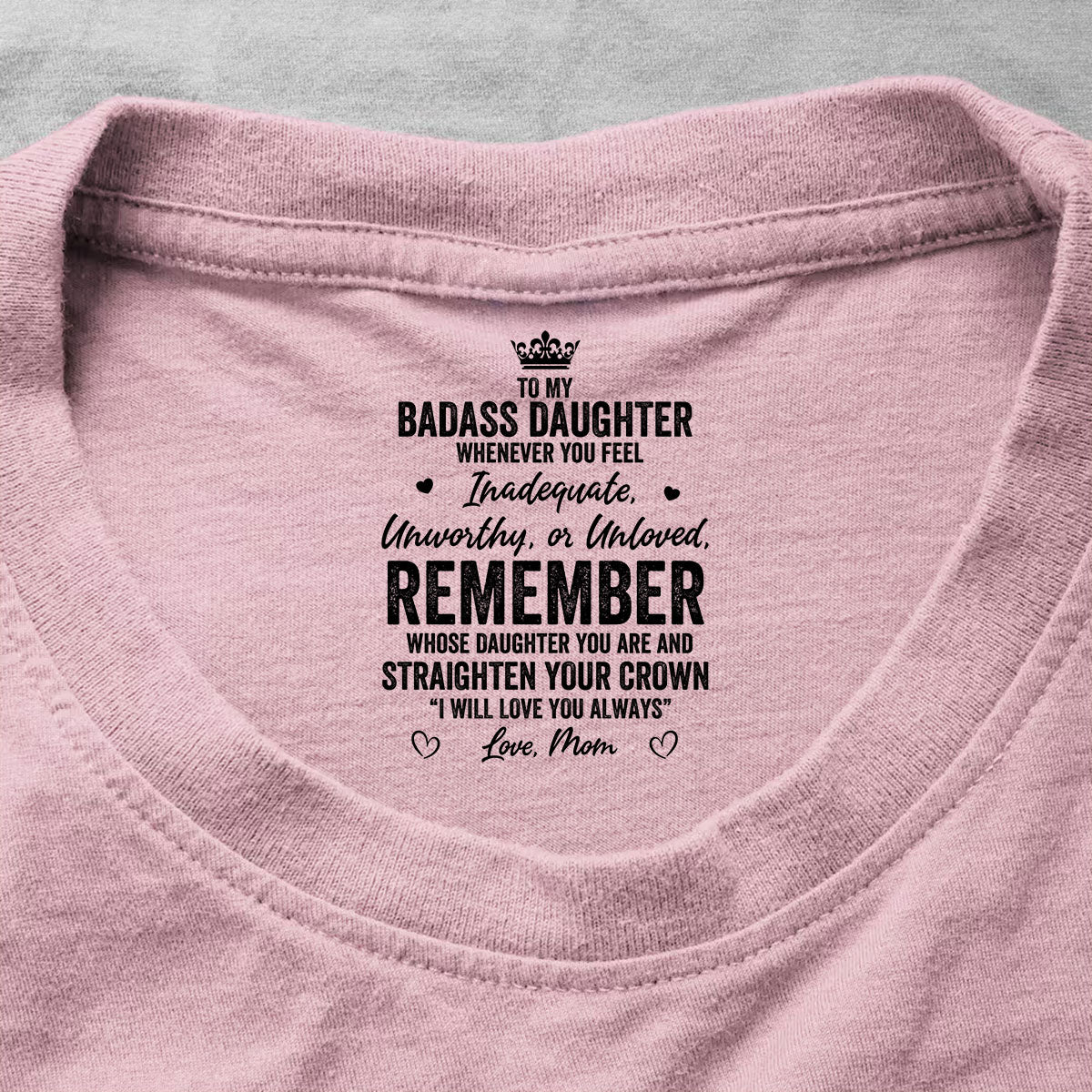 To My Badass Daughter I Love You - Personalized Shirt With Design Inner Neck