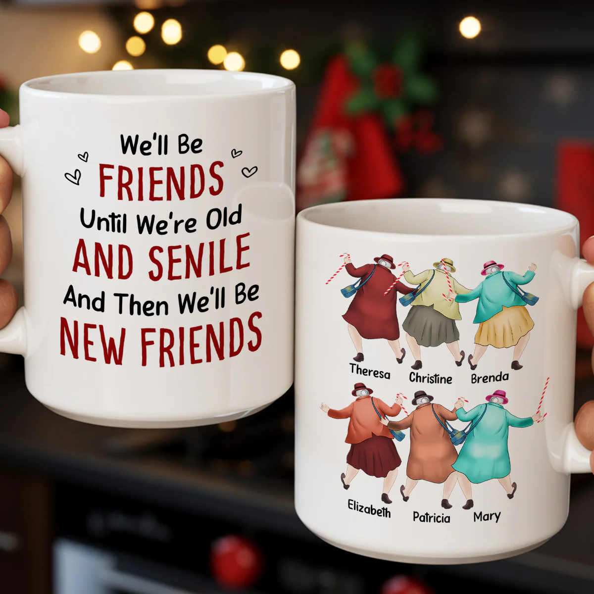 We'll Be Friends Until We're Old And Senile - Personalized Ceramic Coffee Mug