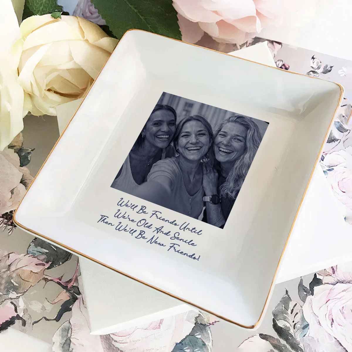 We'll Be Friends Until We're Old And Senile - Personalized Square Shaped Jewelry Dish - Image 2